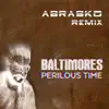 Abrasko - Perilous Time (feat. Baltimores) [Abrasko remix] [Abrasko remix] - Single